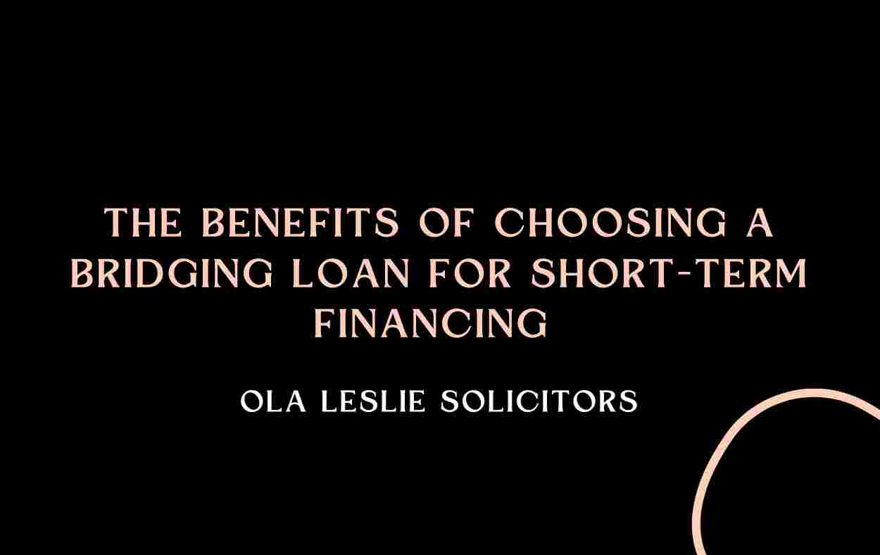 The Benefits of Choosing a Bridging Loan for Short-Term Financing