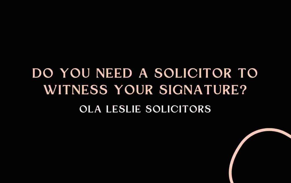 Cover image of do i need solicitor to witness my signature blog