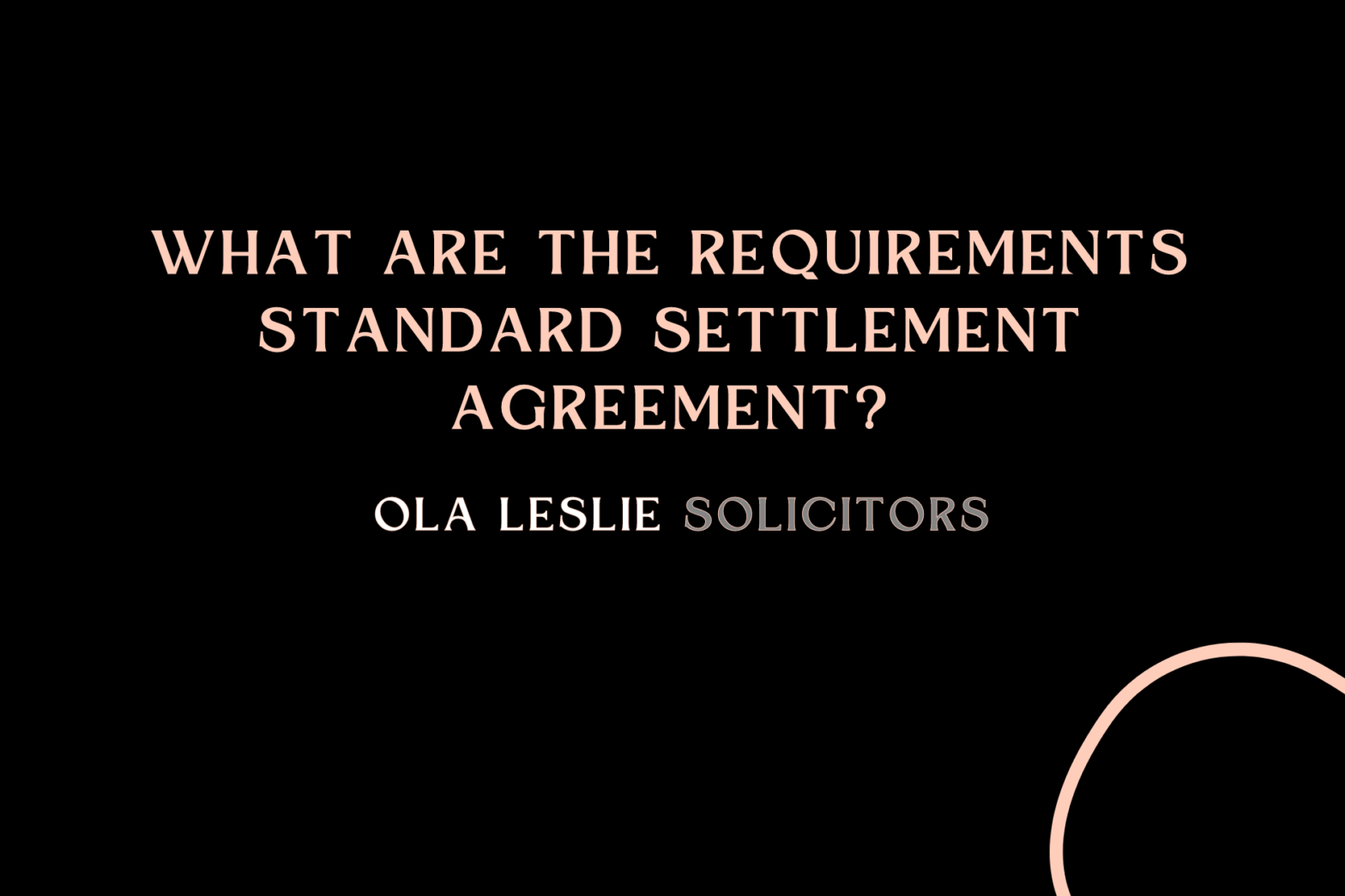 Ovey lay text : What are the requirements standard settlement agreement?